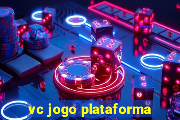 vc jogo plataforma